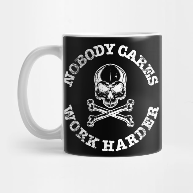 Nobody Cares Work Harder Skull by FFAFFF